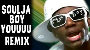 Soulja Boy YOUUUU - Remix Compilation