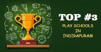 Top 3 Play schools in Indirapuram Ghaziabad |Best |Pre