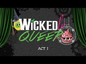 Wickedly Queer - Act I