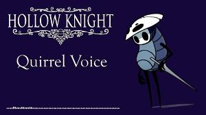 Hollow Knight Quirrel Voice