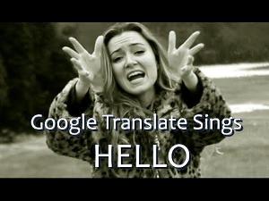 Google Translate Sings: "Hello" by Adele