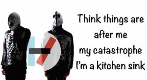 Twenty one pilots- Kitchen Sink lyrics