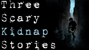 3 TRUE SCARY KIDNAP HORROR STORIES (Be Busta)