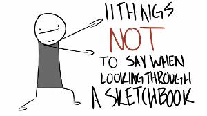 11 things NOT to say when you look through someone's sketchbook