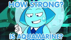 How Strong Is Aquamarine? - Steven Universe Theory/Discussion! | VGMarkis