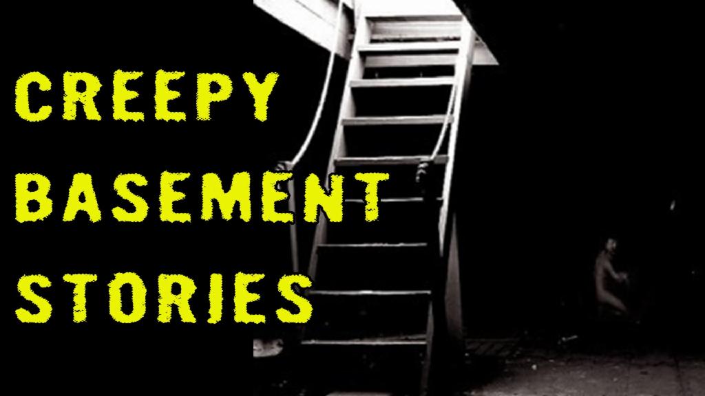 2 TRUE Creepy Basement Stories