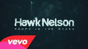 Hawk Nelson - Drops In the Ocean (Official Lyric Video)