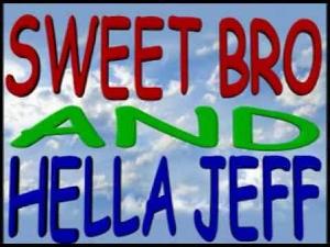 sweet bro & hella jeff- the complete first season