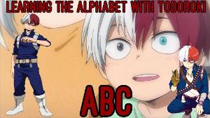 LEARNING THE ALPHABET WITH TODOROKI!!!