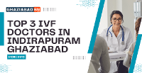 Top 3 IVF Doctors in Indirapuram Ghaziabad