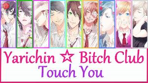 Yarichin ☆ Bitch Club Opening- Touch You [COLOR CODED/ENG/ROM/KAN]