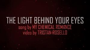 My Chemical Romance - The Light Behind Your Eyes (Lyric Video)