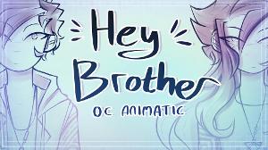 Hey Brother | OC Animatic