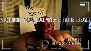 5 Most Disturbing Found Footage Videos To Ever Be Released!