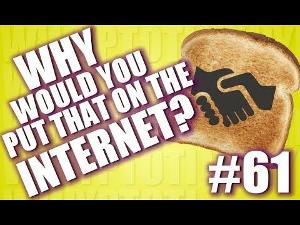 Why Would You Put That on the Internet? #61