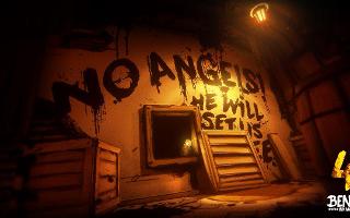 What do you think will happen in chapter 4 of BATIM? Hey guys! I'm back and with this new qusetion about what might happen in chapter 4 of BATIM!   Bendy: My wife and I have seen the new screenshot (the one with the words 'No Angels' and 'He will set us free') and were super excited for it to come out! So we thought of askin' this question to you guys...  Me and Bendy: WE HOPE YOU ENJOY IT!