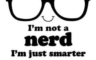 Where are the geeks and the nerds? I'm such a geek and a nerd, lol.  So, where are all of my fellow geeks and nerds??