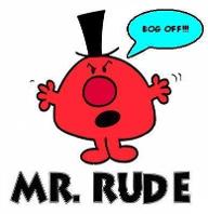 Do you know how to talk to someone who is really rude to others? I am not patient with people like that, that's why I prefer to let them be