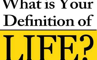 What is LIFE? (4) What is your definition of life guys? Tell me please, in the comments.