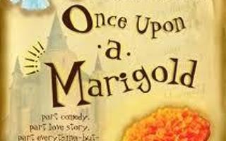 Has anyone here read "Once Upon A Marigold"? That's my new favorite book has anyone read it? It's really great. If you haven't, go to your local bookstore or library, AND READ ONCE UPON A MARIGOLD!!!