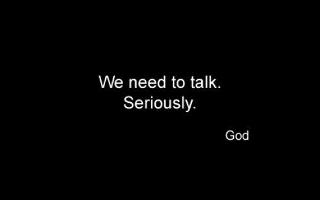 What do you think god would say to you right now or when you die?