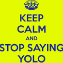 Stop_F0cking_Saying_Yolo