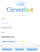 Speaking French with Cleverbot is fun though I had to use google translate also...