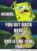 Every Weekend...