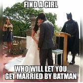 Or anyone who would get married by batman